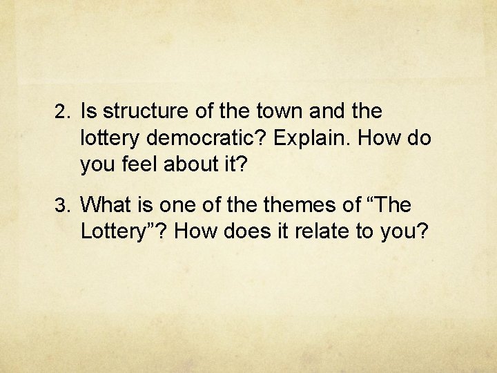 2. Is structure of the town and the lottery democratic? Explain. How do you
