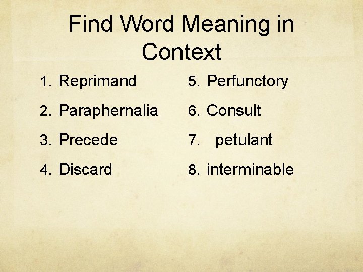 Find Word Meaning in Context 1. Reprimand 5. Perfunctory 2. Paraphernalia 6. Consult 3.