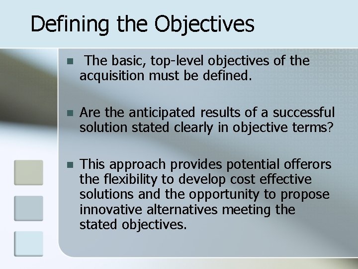 Defining the Objectives n The basic, top-level objectives of the acquisition must be defined.