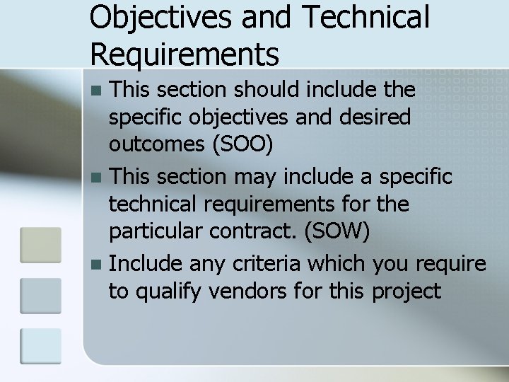 Objectives and Technical Requirements This section should include the specific objectives and desired outcomes