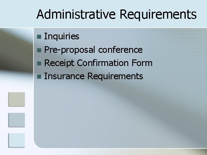 Administrative Requirements Inquiries n Pre-proposal conference n Receipt Confirmation Form n Insurance Requirements n