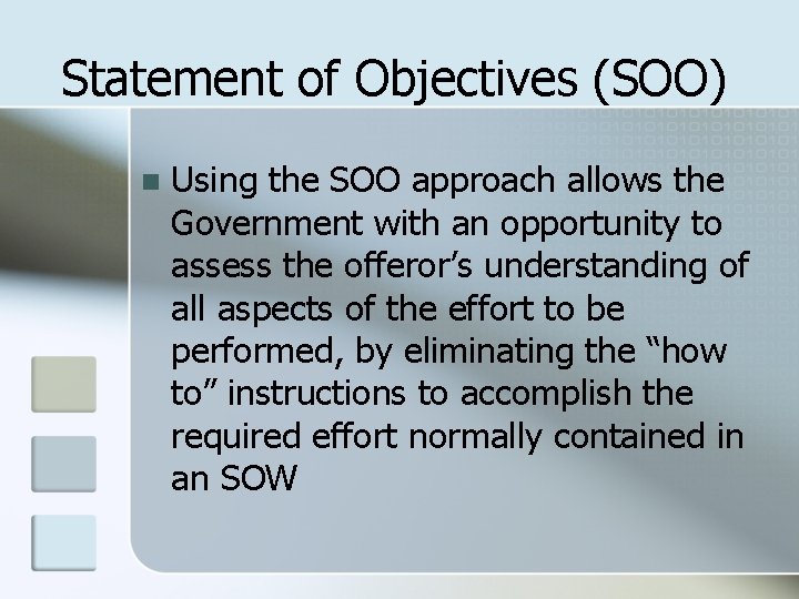 Statement of Objectives (SOO) n Using the SOO approach allows the Government with an