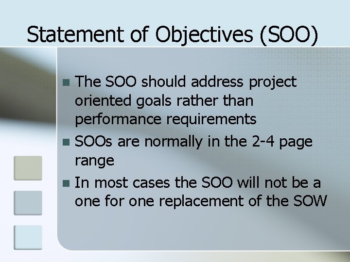 Statement of Objectives (SOO) The SOO should address project oriented goals rather than performance