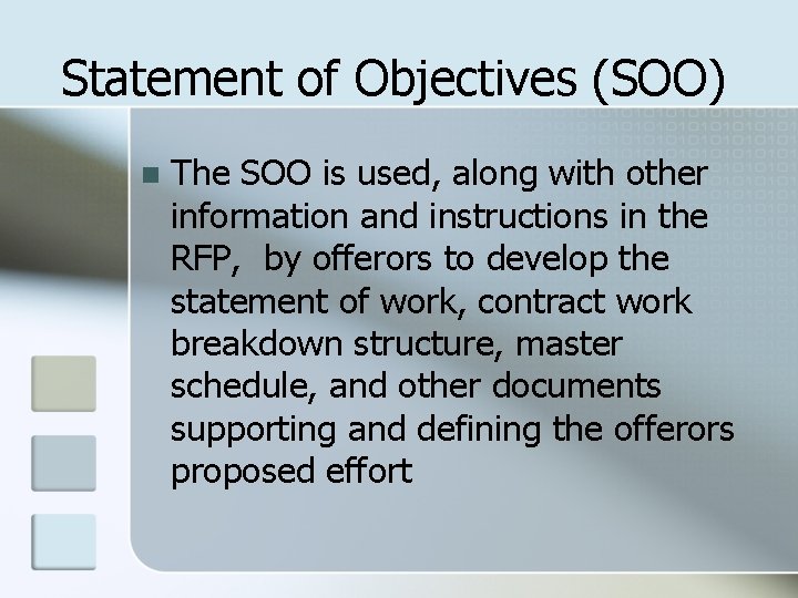 Statement of Objectives (SOO) n The SOO is used, along with other information and