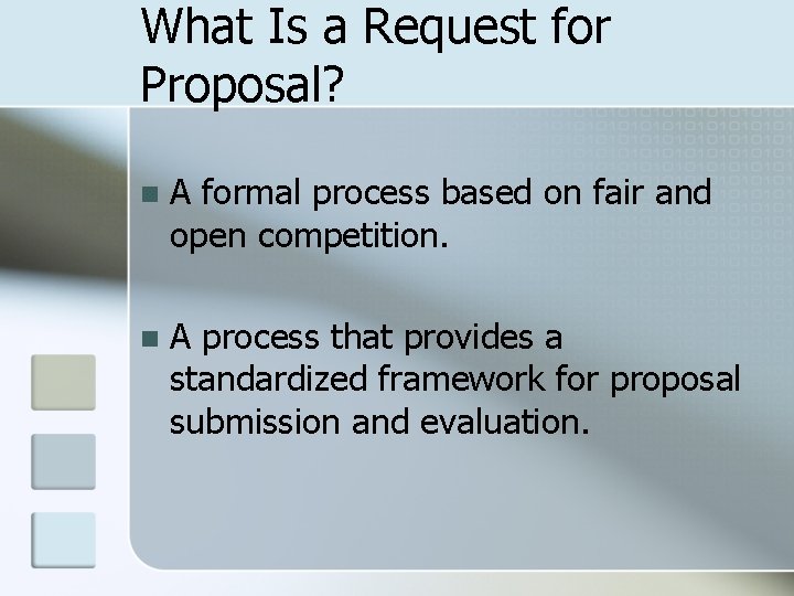What Is a Request for Proposal? n A formal process based on fair and