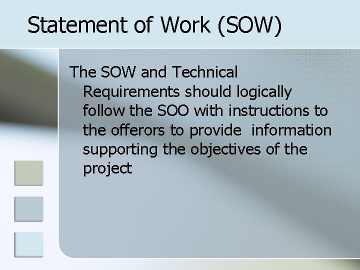 Statement of Work (SOW) The SOW and Technical Requirements should logically follow the SOO