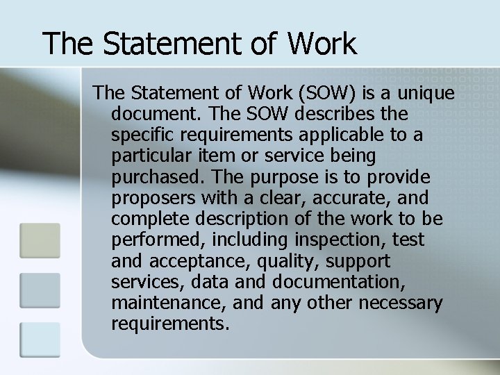 The Statement of Work (SOW) is a unique document. The SOW describes the specific
