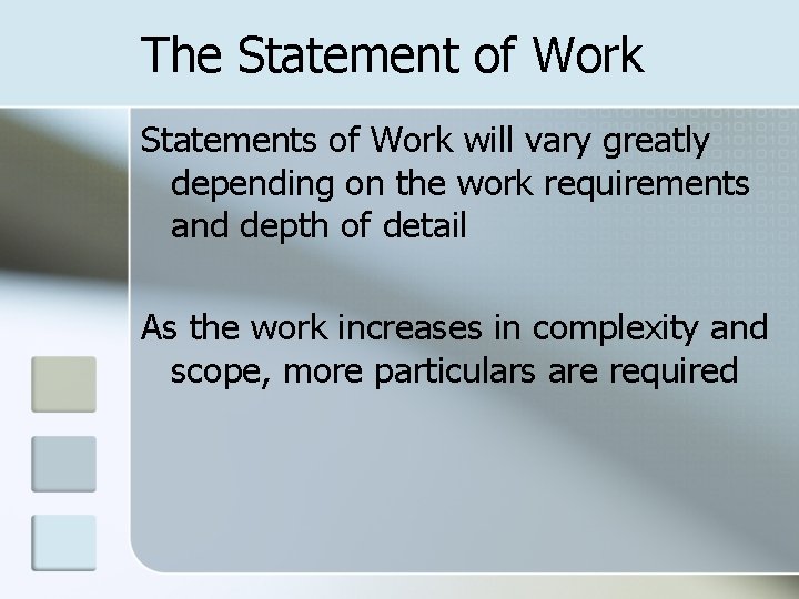 The Statement of Work Statements of Work will vary greatly depending on the work