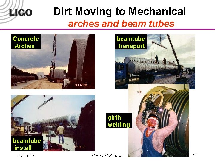 Dirt Moving to Mechanical arches and beam tubes Concrete Arches beamtube transport girth welding