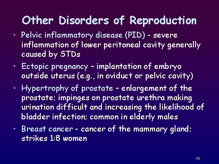 Other Disorders of Reproduction • Pelvic inflammatory disease (PID) - severe inflammation of lower