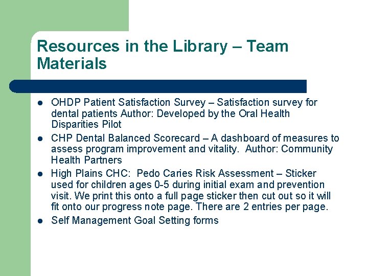 Resources in the Library – Team Materials l l OHDP Patient Satisfaction Survey –