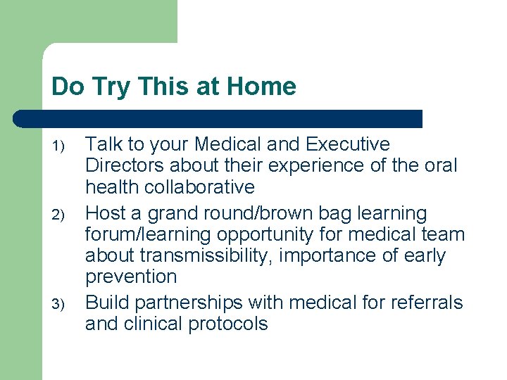 Do Try This at Home 1) 2) 3) Talk to your Medical and Executive