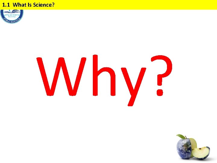 1. 1 What Is Science? Why? 