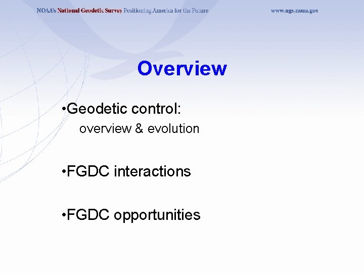 Overview • Geodetic control: overview & evolution • FGDC interactions • FGDC opportunities 