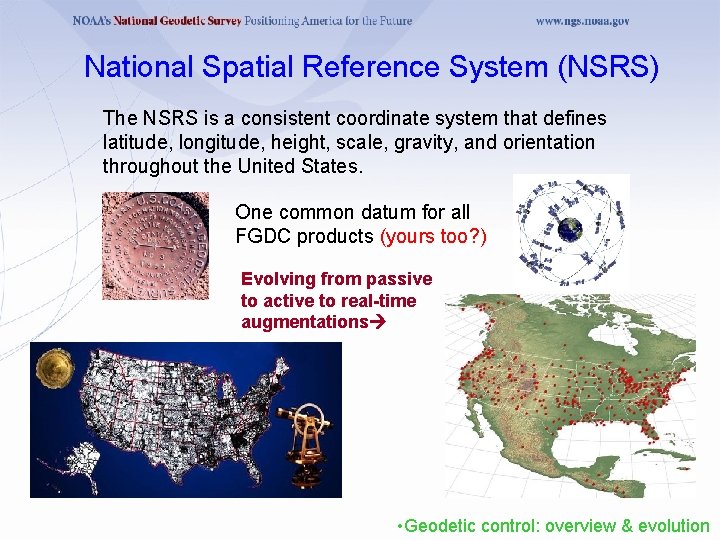 National Spatial Reference System (NSRS) The NSRS is a consistent coordinate system that defines
