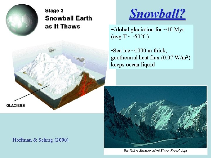 Snowball? • Global glaciation for ~10 Myr (avg T ~ -50°C) • Sea ice