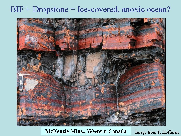 BIF + Dropstone = Ice-covered, anoxic ocean? Mc. Kenzie Mtns. , Western Canada Image