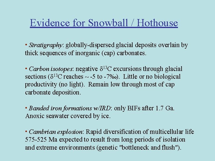 Evidence for Snowball / Hothouse • Stratigraphy: globally-dispersed glacial deposits overlain by thick sequences