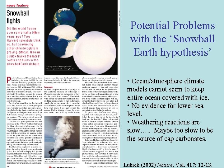Potential Problems with the ‘Snowball Earth hypothesis’ • Ocean/atmosphere climate models cannot seem to