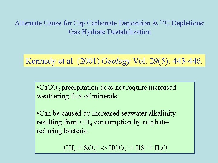 Alternate Cause for Cap Carbonate Deposition & 13 C Depletions: Gas Hydrate Destabilization Kennedy