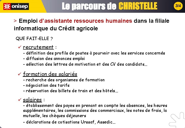 3/4 > Emploi d’assistante ressources humaines dans la filiale informatique du Crédit agricole QUE