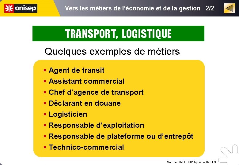 Vers les métiers de l’économie et de la gestion 2/2 TRANSPORT, LOGISTIQUE Quelques exemples