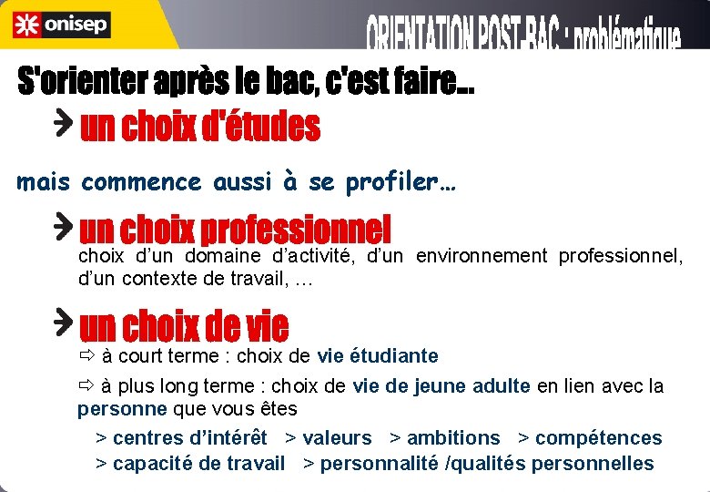 mais commence aussi à se profiler… choix d’un domaine d’activité, d’un environnement professionnel, d’un