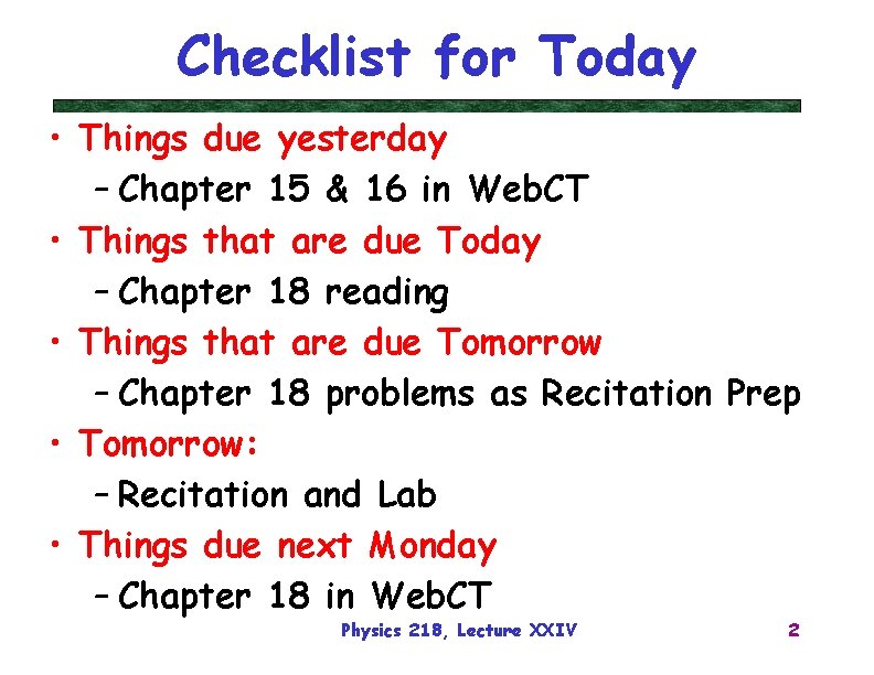 Checklist for Today • Things due yesterday – Chapter 15 & 16 in Web.