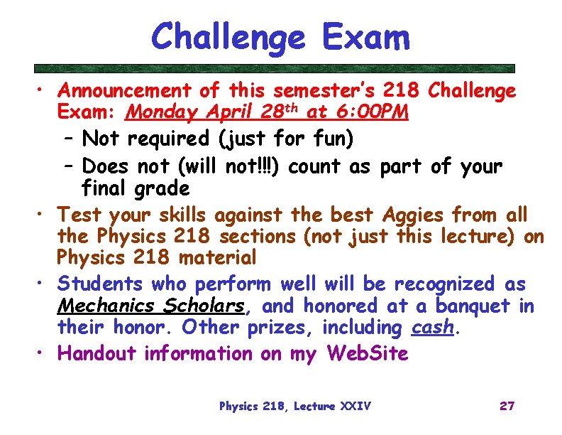 Challenge Exam • Announcement of this semester’s 218 Challenge Exam: Monday April 28 th