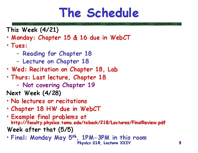 The Schedule This Week (4/21) • Monday: Chapter 15 & 16 due in Web.