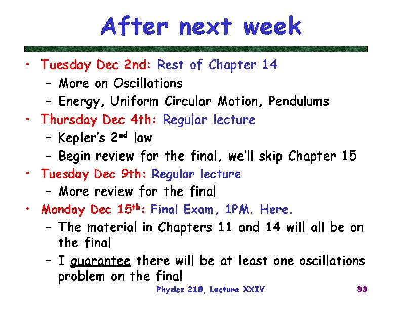 After next week • Tuesday Dec 2 nd: Rest of Chapter 14 – More