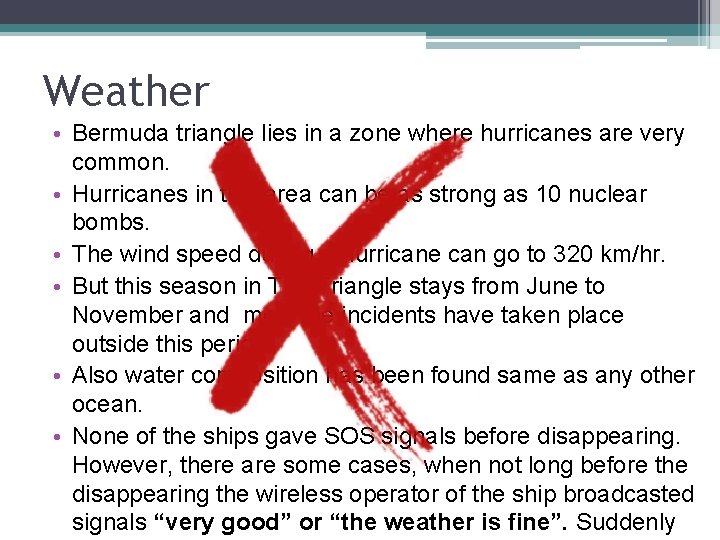 Weather • Bermuda triangle lies in a zone where hurricanes are very common. • Weather • Bermuda triangle lies in a zone where hurricanes are very common. •