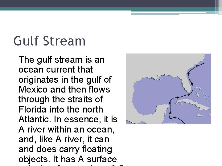 Gulf Stream The gulf stream is an ocean current that originates in the gulf Gulf Stream The gulf stream is an ocean current that originates in the gulf