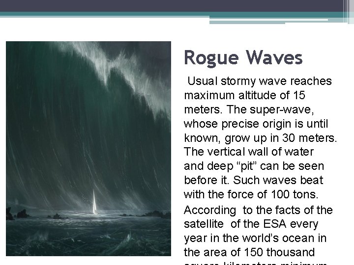 Rogue Waves Usual stormy wave reaches maximum altitude of 15 meters. The super-wave, whose Rogue Waves Usual stormy wave reaches maximum altitude of 15 meters. The super-wave, whose