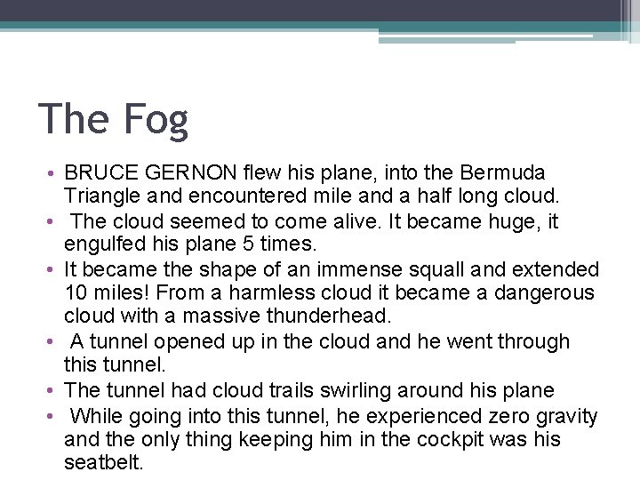The Fog • BRUCE GERNON flew his plane, into the Bermuda Triangle and encountered The Fog • BRUCE GERNON flew his plane, into the Bermuda Triangle and encountered