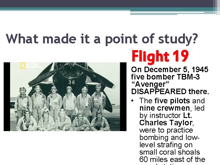 What made it a point of study? Flight 19 On December 5, 1945 five What made it a point of study? Flight 19 On December 5, 1945 five