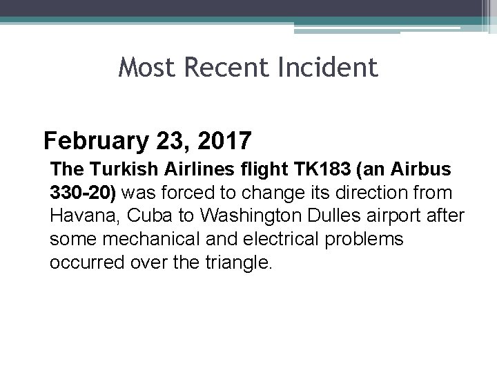 Most Recent Incident February 23, 2017 The Turkish Airlines flight TK 183 (an Airbus Most Recent Incident February 23, 2017 The Turkish Airlines flight TK 183 (an Airbus