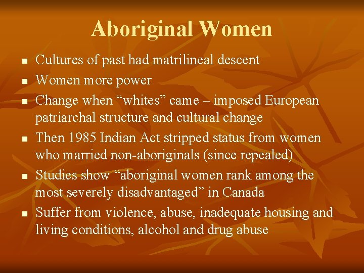 Aboriginal Women n n n Cultures of past had matrilineal descent Women more power