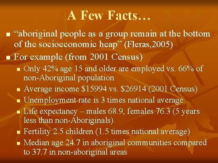 A Few Facts… n n “aboriginal people as a group remain at the bottom