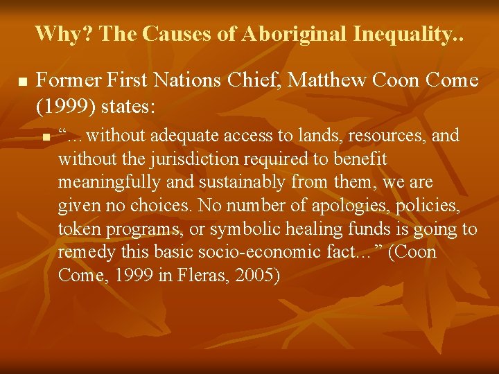 Why? The Causes of Aboriginal Inequality. . n Former First Nations Chief, Matthew Coon