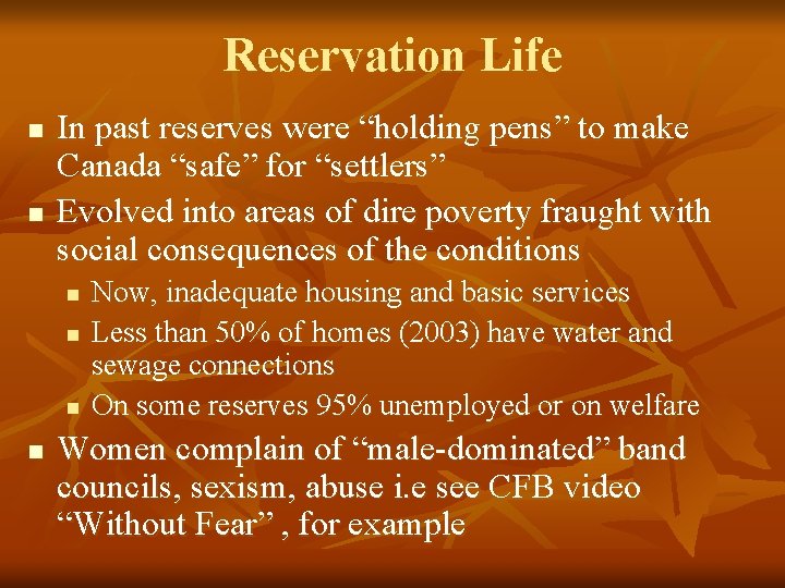 Reservation Life n n In past reserves were “holding pens” to make Canada “safe”