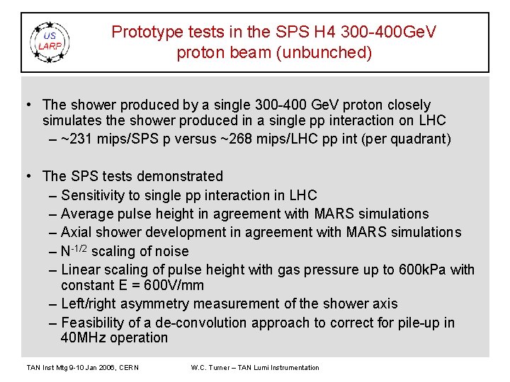 Prototype tests in the SPS H 4 300 -400 Ge. V proton beam (unbunched)