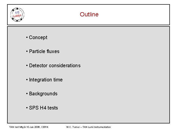 Outline • Concept • Particle fluxes • Detector considerations • Integration time • Backgrounds
