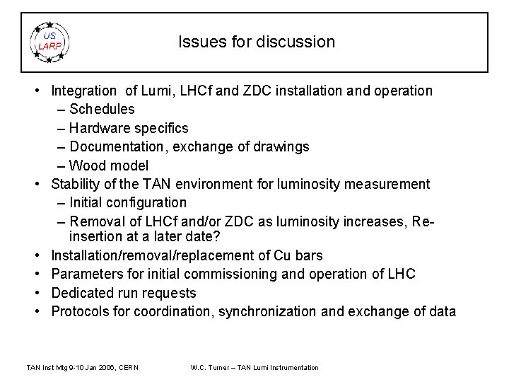 Issues for discussion • Integration of Lumi, LHCf and ZDC installation and operation –