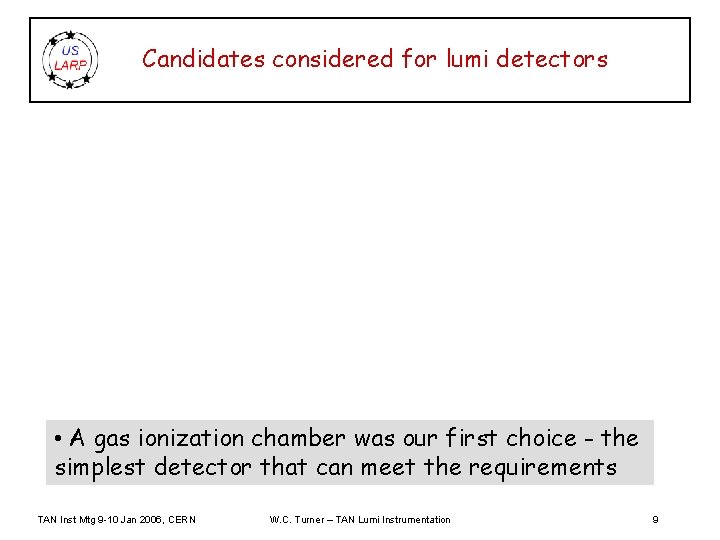 Candidates considered for lumi detectors • A gas ionization chamber was our first choice