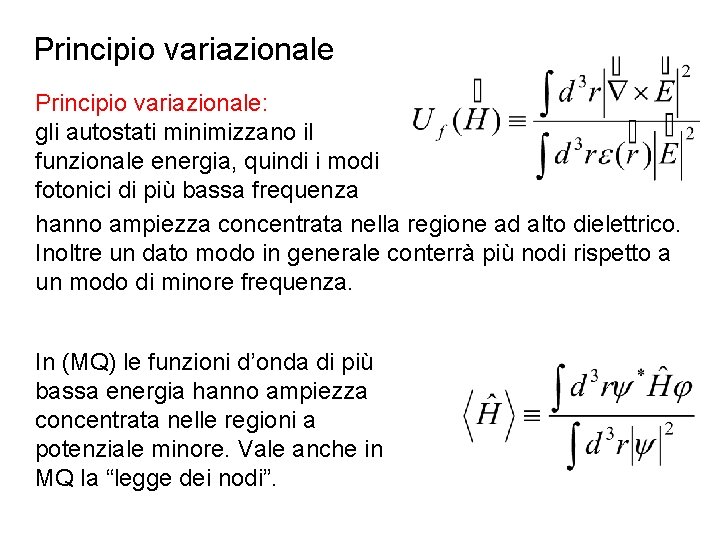 Principio variazionale: gli autostati minimizzano il funzionale energia, quindi i modi fotonici di più