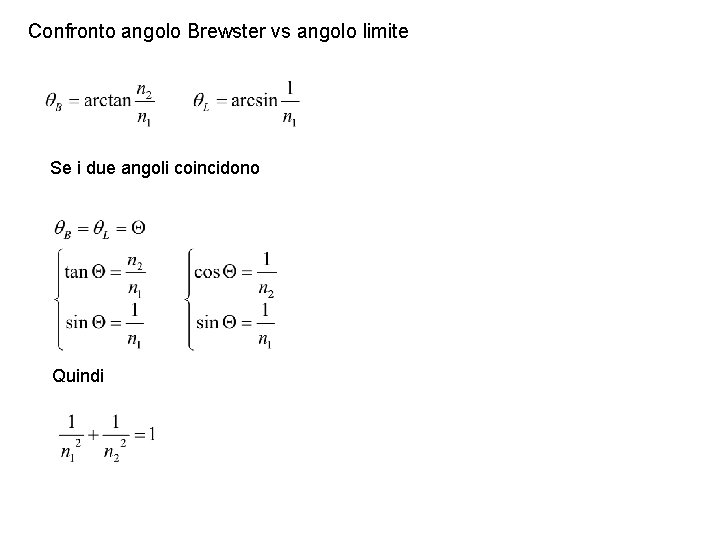 Confronto angolo Brewster vs angolo limite Se i due angoli coincidono Quindi 