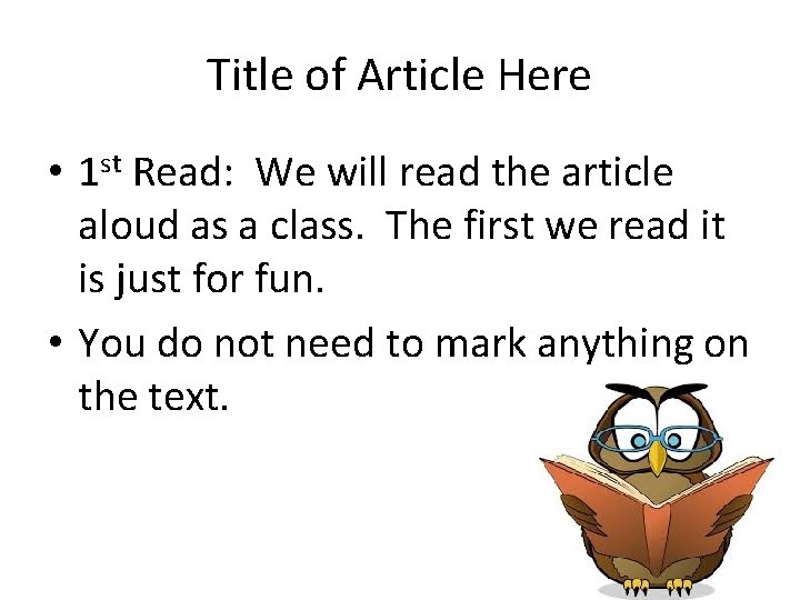 Title of Article Here • 1 st Read: We will read the article aloud