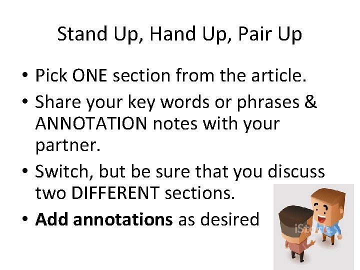 Stand Up, Hand Up, Pair Up • Pick ONE section from the article. •