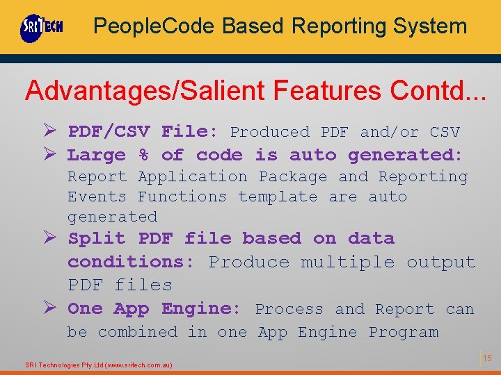 People. Code Based Reporting System Advantages/Salient Features Contd. . . Ø PDF/CSV File: Produced